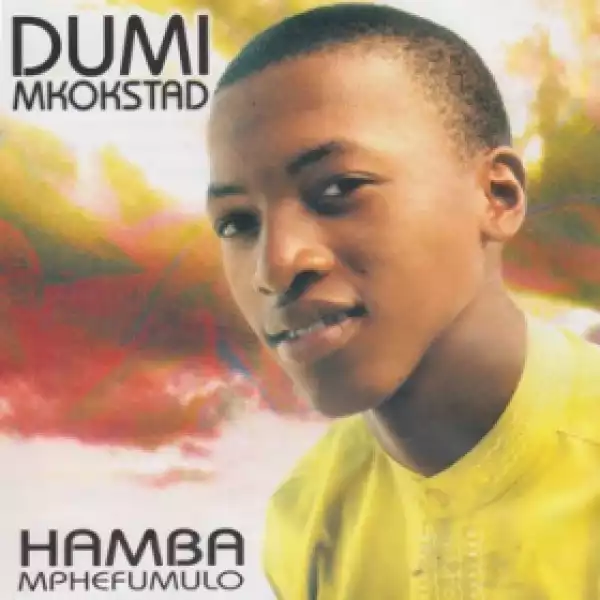Dumi Mkokstad - Hamba Mphefumlo